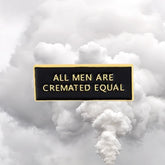 All Men Are Cremated Equal Enamel Pin