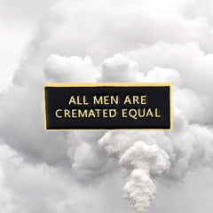 All Men Are Cremated Equal Enamel Pin