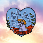 Be The Person That Your Dog Things You Are Enamel Pin