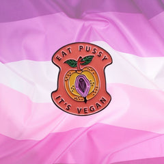 Eat Pussy It's Vegan Enamel Pin