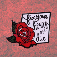 Fix Your Hearts Or Die Enamel Pin