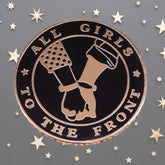 All Girls To The Front Enamel Pin