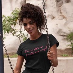 I'm In This For The Money T-Shirt