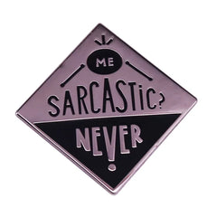 Me Sarcastic? Never Enamel Pin