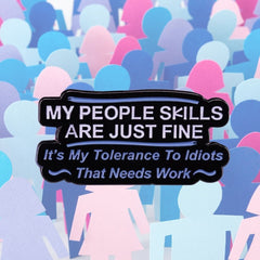 My People Skills Are Just Fine Enamel Pin