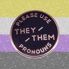 Please Use They / Them Pronouns Enamel Pin