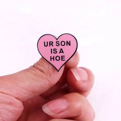 Ur Son Is A Hoe Enamel Pin