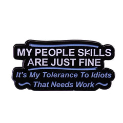 My People Skills Are Just Fine Enamel Pin