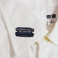 My People Skills Are Just Fine Enamel Pin