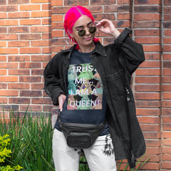 Trust Me...I Am A Queen! T-Shirt