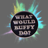 What Would Buffy Do? Enamel Pin
