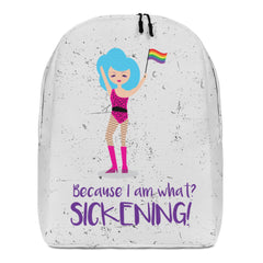 Because I Am What? Sickening! Minimalist Backpack