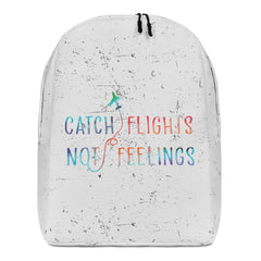 Catch Flights Not Feelings Minimalist Backpack