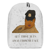 Get Those Nuts Away From My Face! (Latrice Royale) Minimalist Backpack
