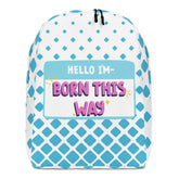 Hello I'm Born This Way Minimalist Backpack