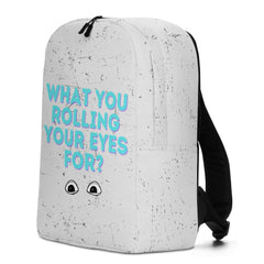 What You Rolling Your Eyes For? Minimalist Backpack