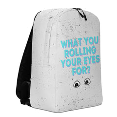 What You Rolling Your Eyes For? Minimalist Backpack