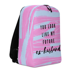 You Look Like My Future Ex-Husband Minimalist Backpack