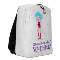 Because I Am What? Sickening! Minimalist Backpack