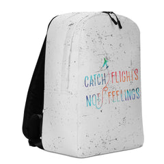 Catch Flights Not Feelings Minimalist Backpack