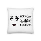 Not Today Satan Premium Pillow