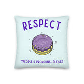 Respect People's Pronouns Please Premium Pillow