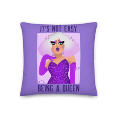 It's Not Easy Being A Queen Premium Pillow