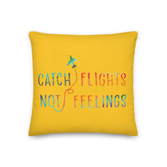 Catch Flights Not Feelings Premium Pillow