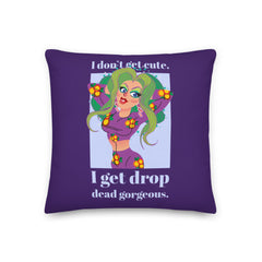 I Get Drop Dead Gorgeous Premium Pillow