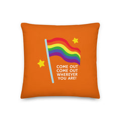 Come Out Come Out Pillow