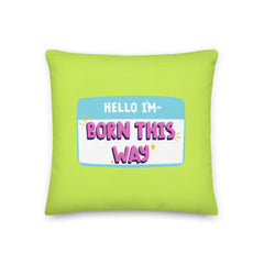Hello I'm Born This Way Pillow