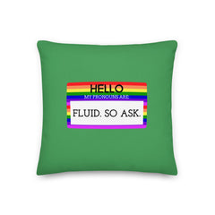Hello My Pronouns Are Fluid. So Ask. Pillow