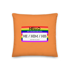 Hello My Pronouns Are He / Him / His Pillow