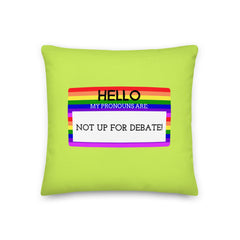 Hello My Pronouns Are Not Up For Debate Pillow