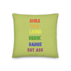 Smile, Talk, Laugh, Drink, Dance, Eat Ass Pillow