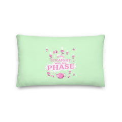 Being Straight Was My Phase Pillow