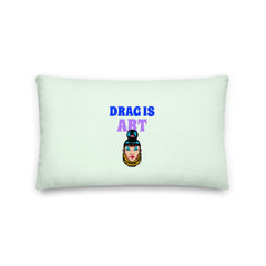 Drag Is Art Pillow