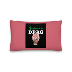 Gender Is A Drag Pillow