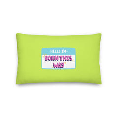 Hello I'm Born This Way Pillow