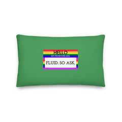 Hello My Pronouns Are Fluid. So Ask. Pillow