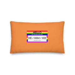 Hello My Pronouns Are He / Him / His Pillow