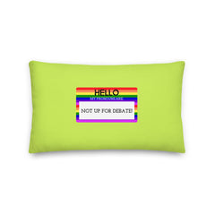 Hello My Pronouns Are Not Up For Debate Pillow
