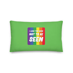 I Look Too Good Pillow