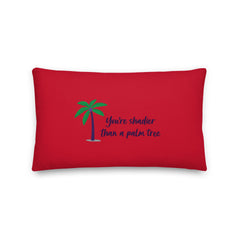 Shadier Than A Palm Tree Pillow