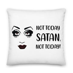 Not Today Satan Premium Pillow