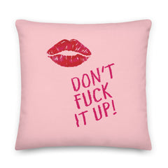 Don't Fuck It Up! Premium Pillow