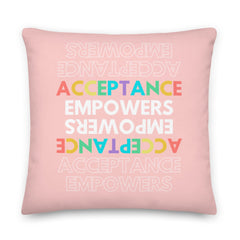 Acceptance Empowers Pillow