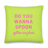 Do You Wanna Spoon After We Fork Pillow