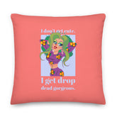 Drop Dead Gorgeous Pillow