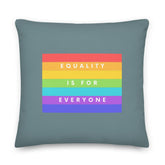 Equality Is For Everyone Pillow